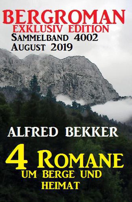 Bergroman Sammelband 4002 August 2019 – 4 Romane um Berge und Heimat