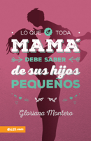 Gloriana Montero - Lo que toda Mamá debe saber de sus hijos pequeños artwork