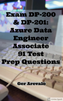 Ger Arevalo - Exam DP-200 & DP-201: Azure Data Engineer Associate 91 Test Prep Questions artwork