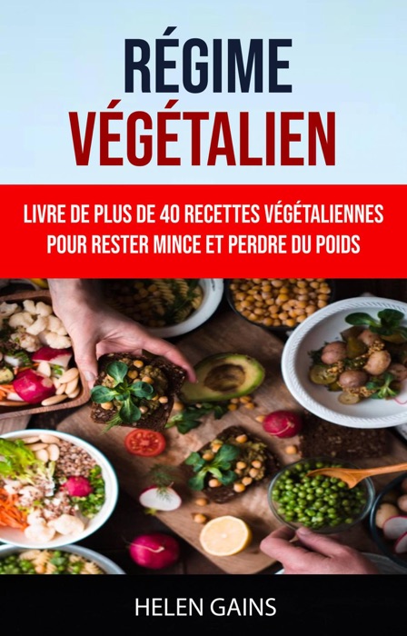 Régime Végétalien : Livre De Plus De 40 Recettes Végétaliennes Pour Rester Mince Et Perdre Du Poids