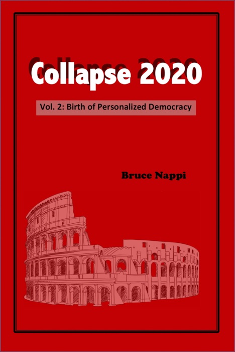 Collapse 2020 Vol. 2: Birth of Personalized Democracy