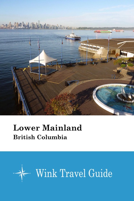 Lower Mainland (British Columbia) - Wink Travel Guide