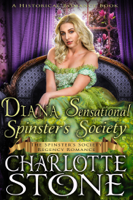 Charlotte Stone - Historical Romance: Diana Sensational Spinster's Society A Lady's Club Regency Romance artwork