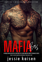 Jessie Kaisen - MAFIA BOSS – A Rough Dark Bad Boy MC Motorcycle Gang Mobster Erotic Romance Novel – Enemy to Lovers Kidnapped Contemporary Young Adult Story artwork
