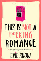 Evie Snow - This Is Not A F*cking Romance artwork