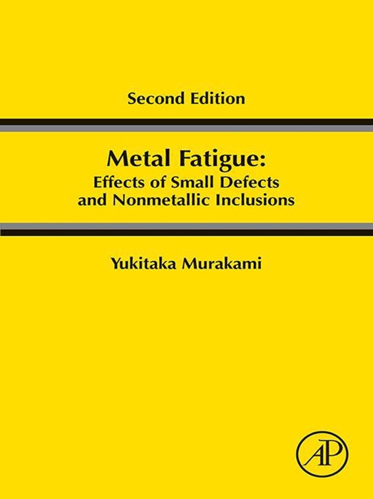 Metal Fatigue: Effects of Small Defects and Nonmetallic Inclusions