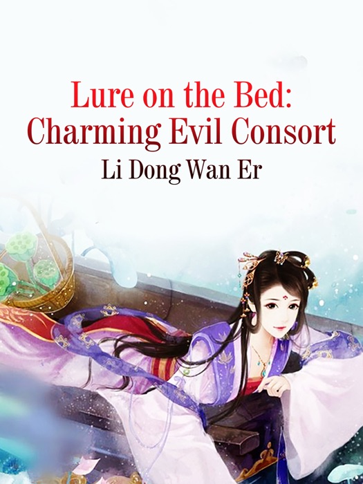 Lure on the Bed: Charming Evil Consort