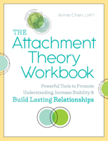 Annie Chen, LMFT - The Attachment Theory Workbook: Powerful Tools to Promote Understanding, Increase Stability, and Build Lasting Relationships artwork