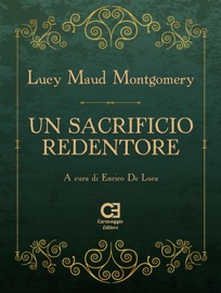 Un sacrificio redentore - L.M. Montgomery & Enrico de Luca