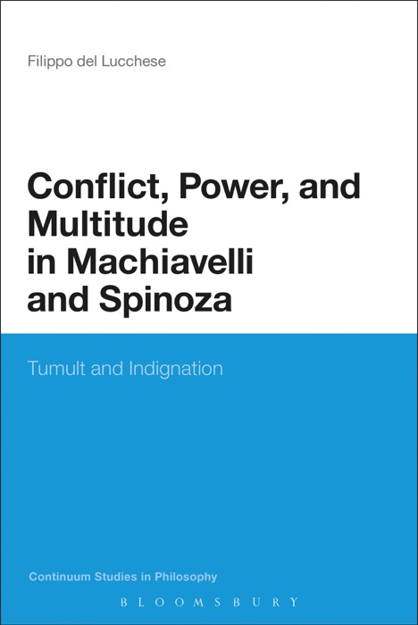 Conflict, Power, and Multitude in Machiavelli and Spinoza