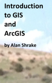 Introduction to GIS and ArcGIS - Alan Shrake