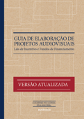 Guia de elaboração de projetos audiovisuais - Guilherme Fiúza Zenha & Julia Nogueira