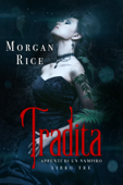 Tradita (Libro #3 in Appunti di un Vampiro) - Morgan Rice