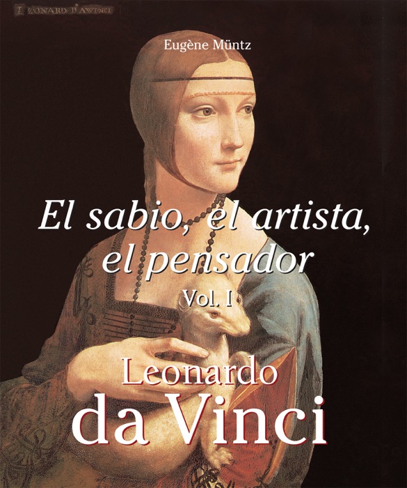 Leonardo Da Vinci - El sabio, el artista, el pensador vol 1