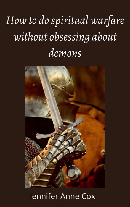 How to Do Spiritual Warfare Without Obsessing About Demons