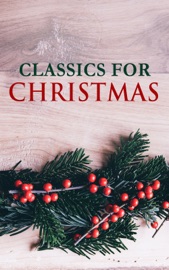 CLASSICS FOR CHRISTMAS - William Shakespeare, Louisa May Alcott, Victor Hugo, Fyodor Dostoyevsky, Henry David Thoreau, John Milton, Jonathan Swift, Daniel Defoe, Henry Fielding, Laurence Sterne, Jane Austen, William Makepeace Thackeray, Mary Shelley, John Keats, Charlotte Brontë, Emily Brontë, George Eliot, Charles Dickens, Thomas Hardy, Elizabeth Von Arnim, D. H. Lawrence, Bram Stoker, Arthur Conan Doyle, Joseph Conrad, Oscar Wilde, Lewis Carroll, Frances Hodgson Burnett, C. S. Lewis, George Weedon Grossmith, H.G. Wells, Willkie Collins, G. K. Chesterton, E. M. Forster, T. S. Eliot, James Joyce, George Bernard Shaw, W. B. Yeats, Robert Louis Stevenson, George MacDonald, James Matthew Barrie, Mark Twain, Jack London, Herman Melville, Nathaniel Hawthorne, Willa Cather, Edith Wharton, Kate Chopin, Walt Whitman, Kahlil Gibran, Harriet Beecher Stowe, Frederick Douglass, James Fenimore Cooper, Henry James, Edgar Allan Poe, H. P. Lovecraft, Lewis Wallace, L.M. Montgomery, Homer, Plato, Apuleius, Marcus Aurelius, Johann Wolfgang von Goethe, Herman Hesse, Friedrich Nietzsche, Jules Verne, Marcel Proust, Gustave Flaubert, Gaston Leroux, Honoré de Balzac, Stendhal, Voltaire, Charles Baudelaire, Alexandre Dumas, Émile Zola, Henrik Ibsen, Leo Tolstoy, Ivan Turgenev, Anton Chekhov, Nikolai Gogol, Miguel de Cervantes, Benito Pérez Galdós, Pedro Calderón de la Barca, Dante, Giovanni Boccaccio, Niccolò Machiavelli, Rabindranath Tagore, Bankim Chandra Chatterjee, Kalidasa, Valmiki, Laozi, Sun Tzu, Confucius, Cao Xueqin, Princess Der Ling, Inazo Nitobe, Kakuzo Okakura, Soseki Natsume, Charlotte Perkins Gilman, F. Scott Fitzgerald, William Dean Howells, Washington Irving, L. Frank Baum, Theodor Storm & Rudyard Kipling