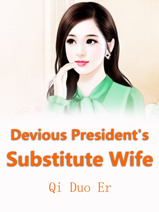 Devious President's Substitute Wife