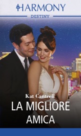 La migliore amica - Kat Cantrell by  Kat Cantrell PDF Download