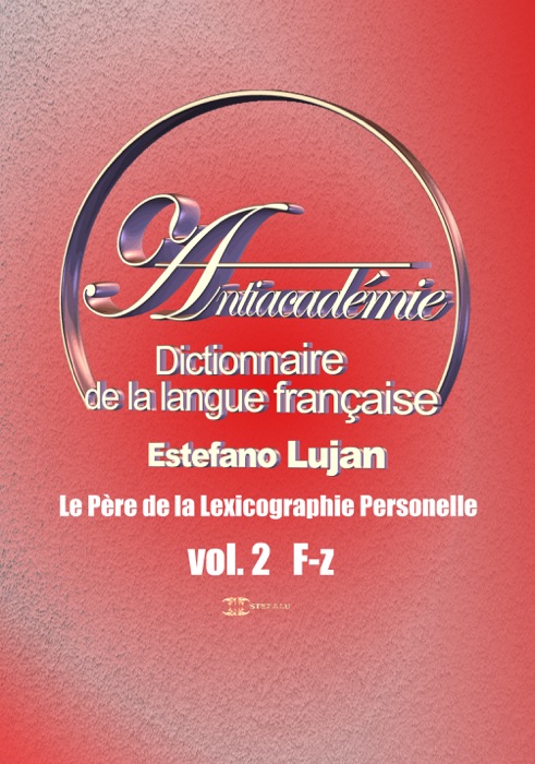 Dictionnaire de la langue française, Antiacadémie Vol. 2 F-Z