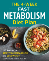 April Murray, RD - The 4-Week Fast Metabolism Diet Plan: 100 Recipes to Reset Your Metabolism and Lose Weight artwork