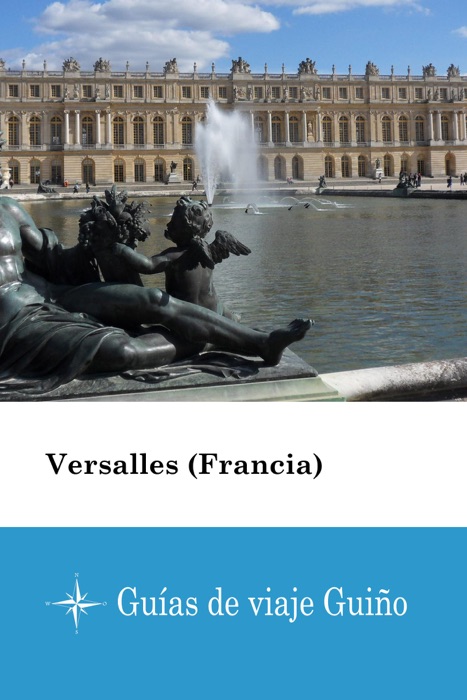 Versalles (Francia) - Guías de viaje Guiño