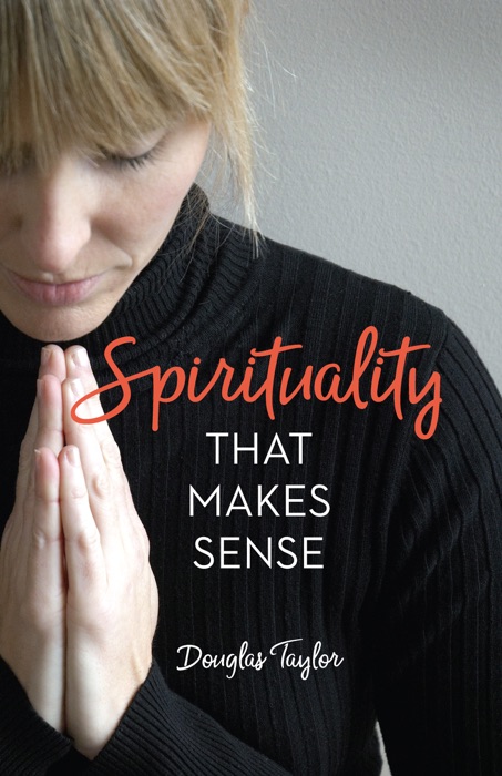 SPIRITUALITY THAT MAKES SENSE