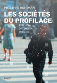 Les sociétés du profilage - Philippe Huneman