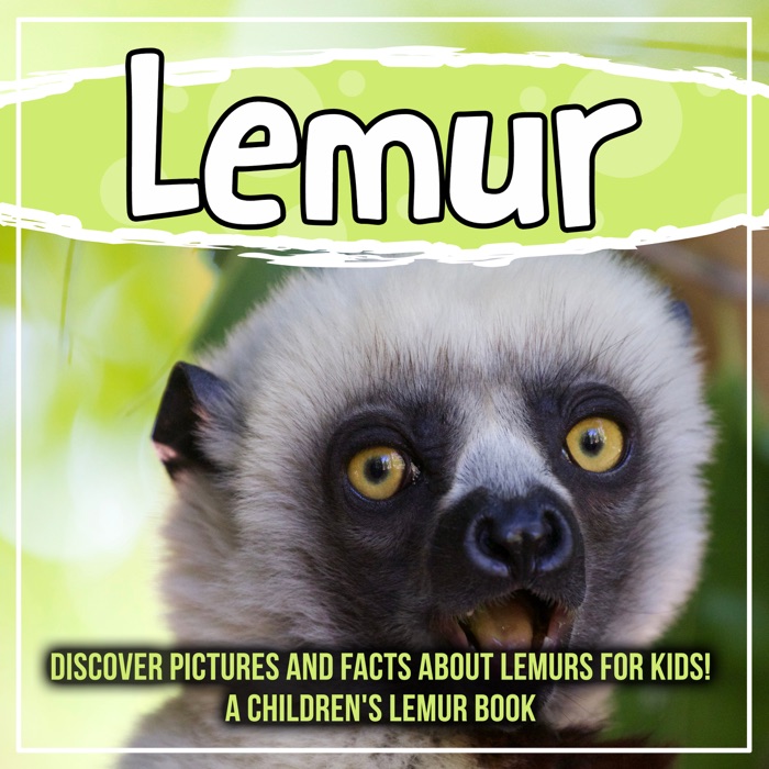 Lemur: Discover Pictures and Facts About Lemurs For Kids! A Children's Lemur Book