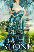 Historical Romance: The Duke’s Ever Burning Passion A Lord's Passion Regency Romance - Charlotte Stone