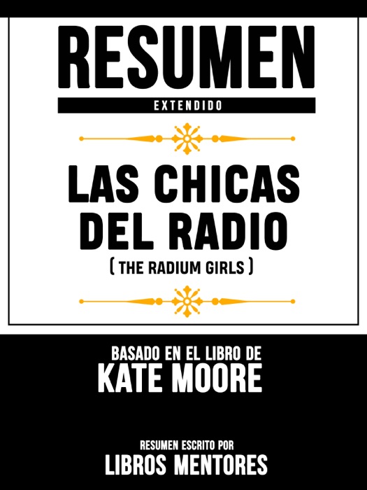 Resumen Extendido: Las Chicas Del Radio (The Radium Girls) - Basado En El Libro De Kate Moore