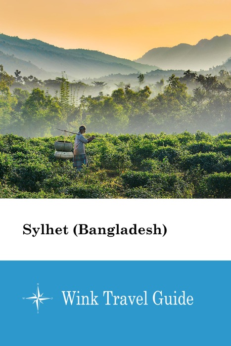 Sylhet (Bangladesh) - Wink Travel Guide