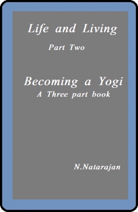 Life And Living: Part Two . Becoming A Yogi