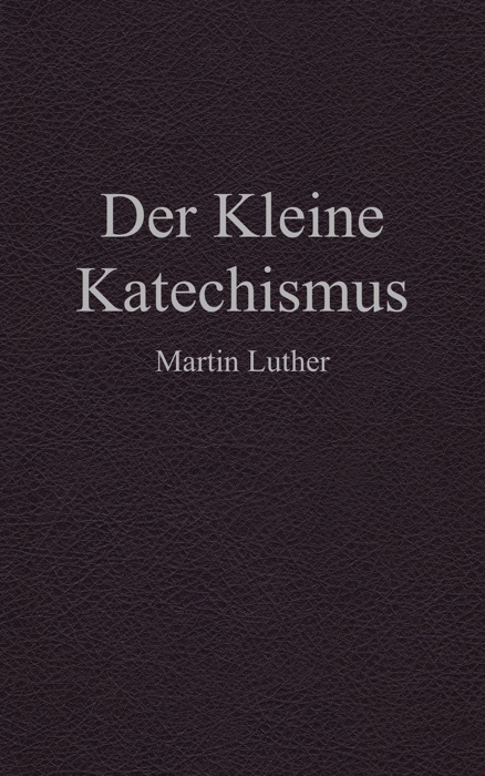 Der Kleine Katechismus