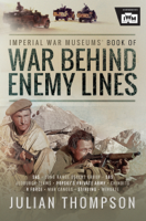 Julian Thompson - The Imperial War Museums' Book of War Behind Enemy Lines artwork