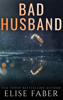Bad Husband - Elise Faber