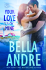 Your Love Is Mine (Maine Sullivans 1) - Bella Andre