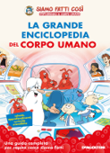 La grande enciclopedia del corpo umano (Esplorando il corpo umano) - AA. VV.