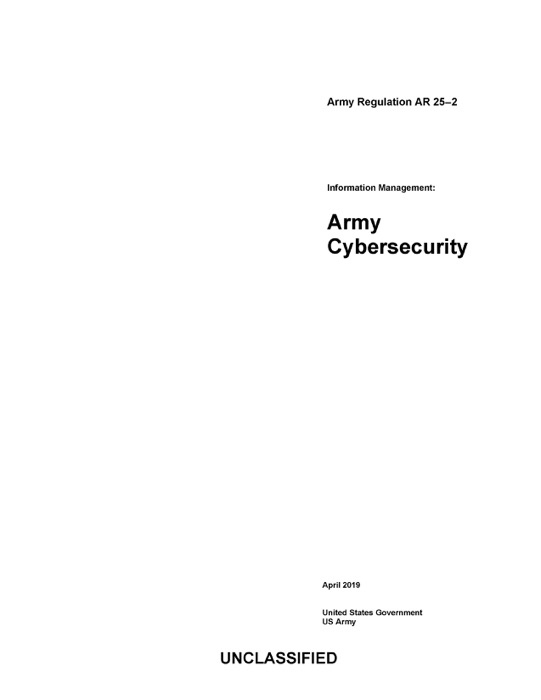 Army Regulation AR 25-2 Information Management: Army Cybersecurity April 2019