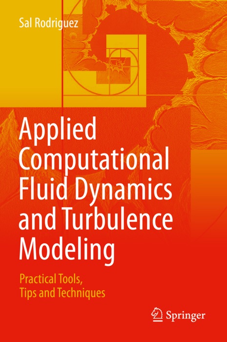 Applied Computational Fluid Dynamics and Turbulence Modeling