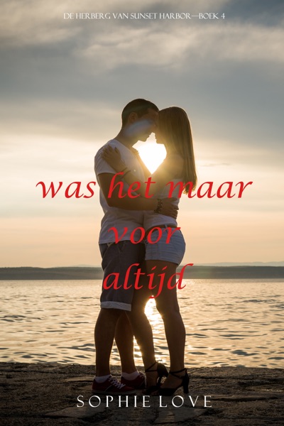 Was het maar voor altijd (De herberg van Sunset Harbor—Boek 4)