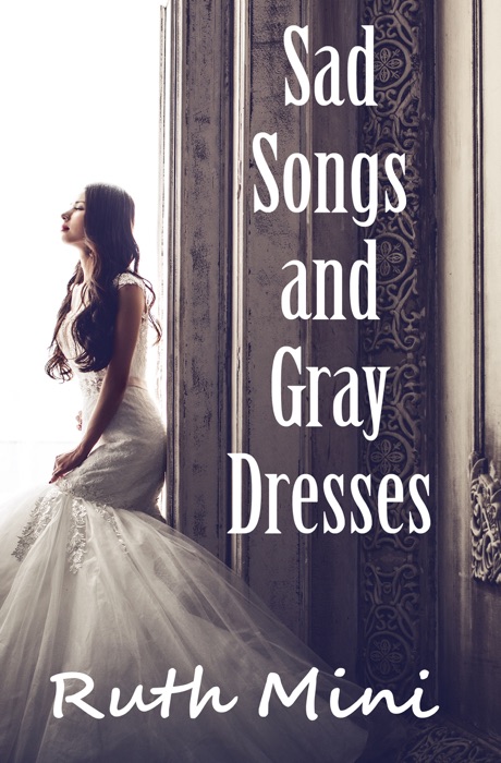 Sad Songs and Gray Dresses