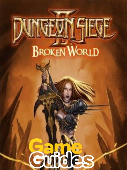 Dungeon Siege II Broken World Game Guide