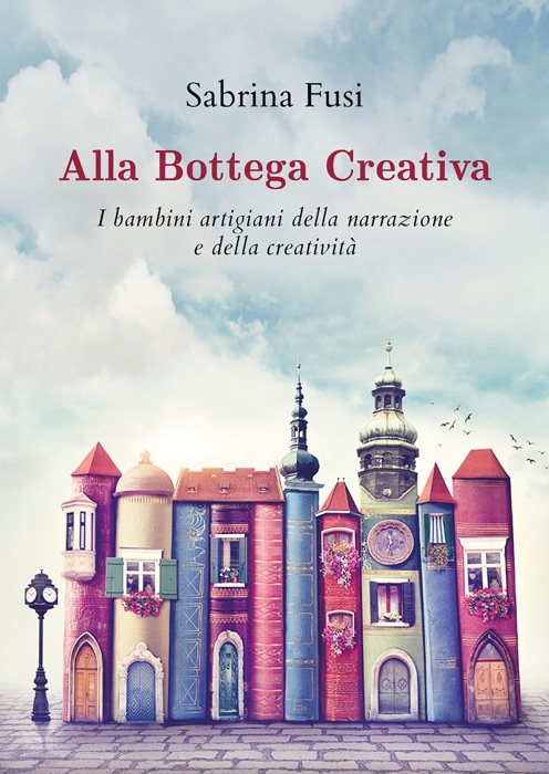 Alla Bottega Creativa. I bambini artigiani della narrazione e della creatività