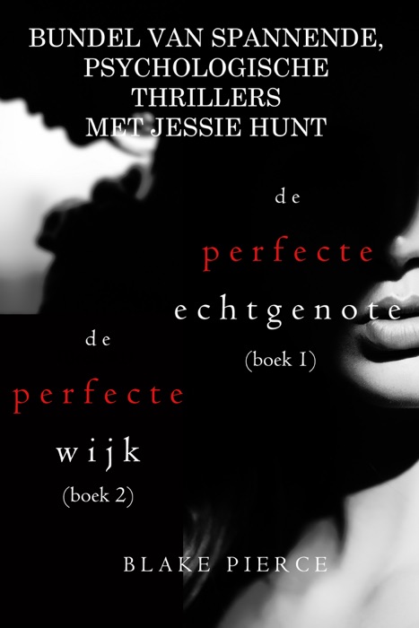 Bundel van spannende, psychologische thrillers met Jessie Hunt: De Perfecte Echtgenote (#1) en De Perfecte Wijk (#2)