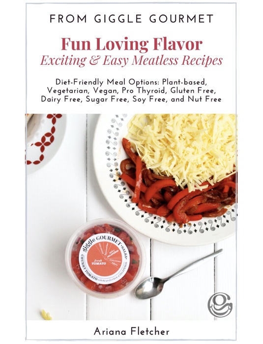 Fun Loving Flavor - Exciting & Easy Meatless Recipes