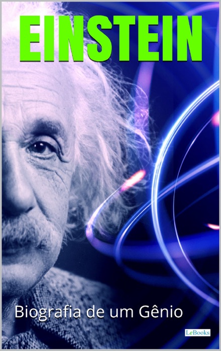 ALBERT EINSTEIN: Biografia de um Gênio