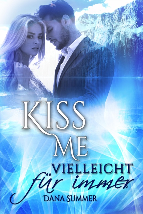 Kiss me - Vielleicht für immer