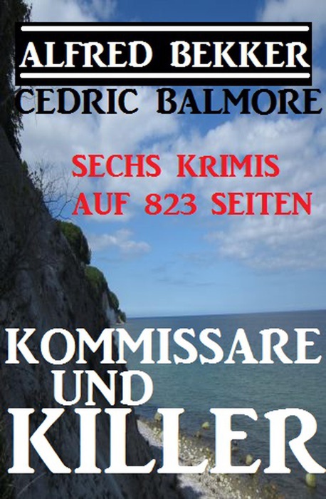 Kommissare und Killer: Sechs Krimis auf 823 Seiten