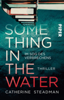 Catherine Steadman - Something in the Water – Im Sog des Verbrechens artwork