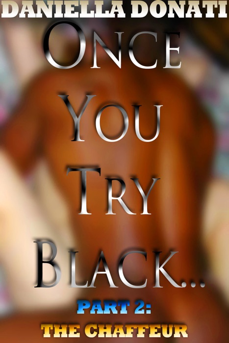 Once You Try Black: Part Two: The Chauffeur